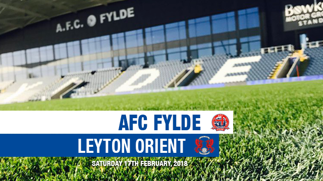 AFC Fylde vs Leyton Orient. 
 
 
 
 
Saturday 17th February, 2018, k/o 3pm 
 
Mill Farm 
 
Vanarama National League